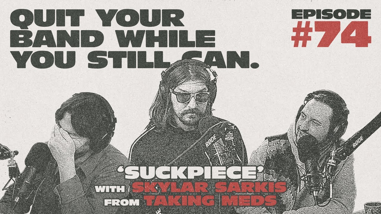EP 74 SUCKPIECE W/ SKYLAR SARKIS OF TAKING MEDS