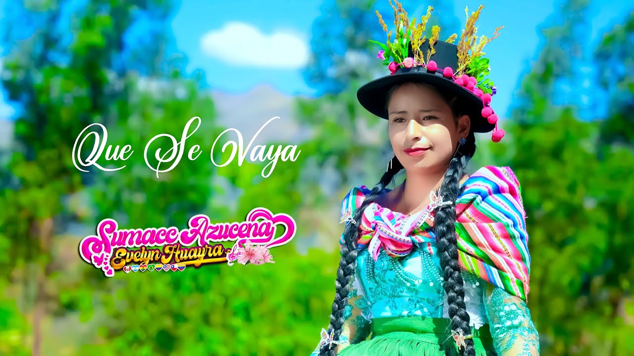 Sumacc Azucena Evelyn Huayra/ Que se vaya/ Primicia ✆ 𝟗𝟔𝟓𝟖𝟎𝟐𝟖𝟐𝟑