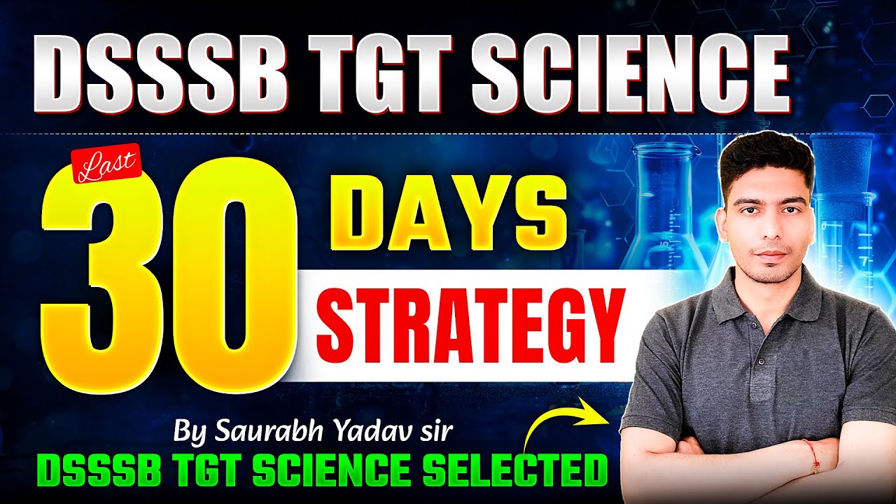 Last 30 Days Strategy | DSSSB TGT Science Preparation Strategy | DSSSB TGT Natural SCIENCE Syllabus