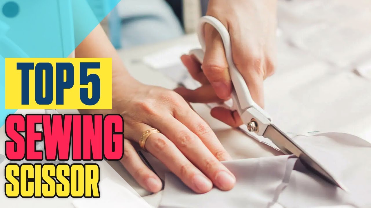 Top 5 Best Sewing Scissor For Cutting Fabric In 2023 - Best Scissors For Sewing