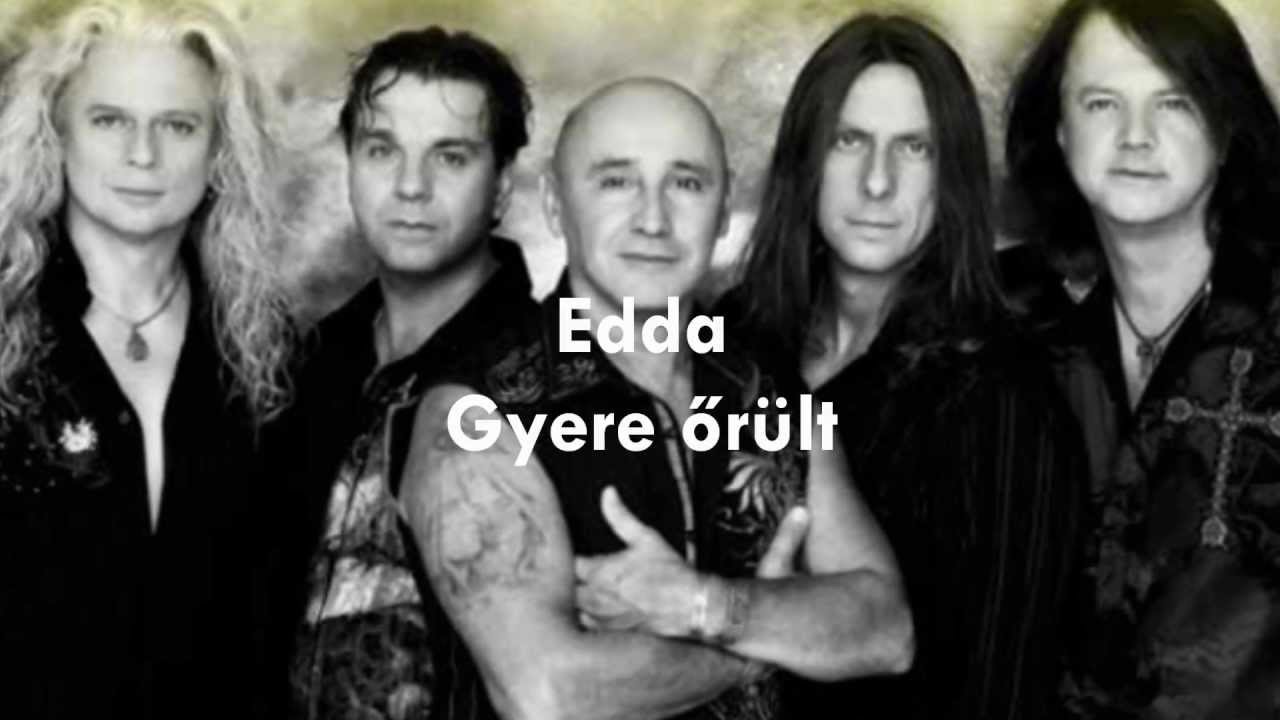 Edda - Gyere őr&uuml;lt (lyrics) HD