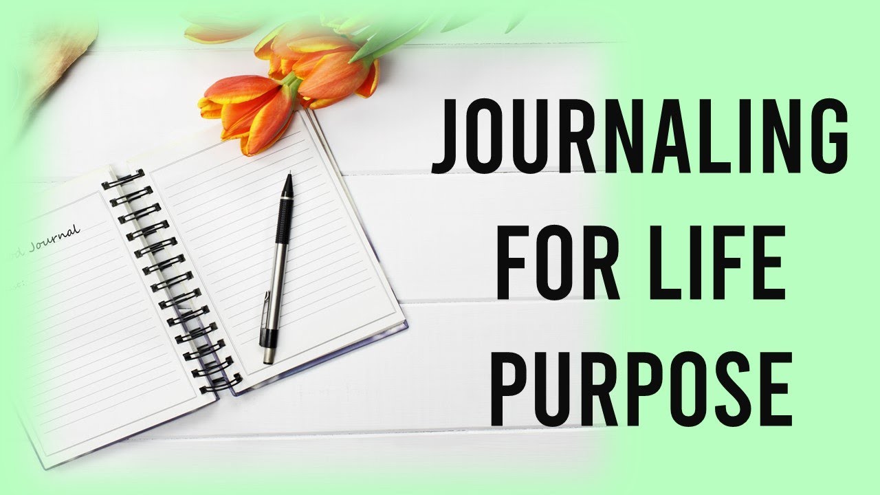 Journaling For Life Purpose
