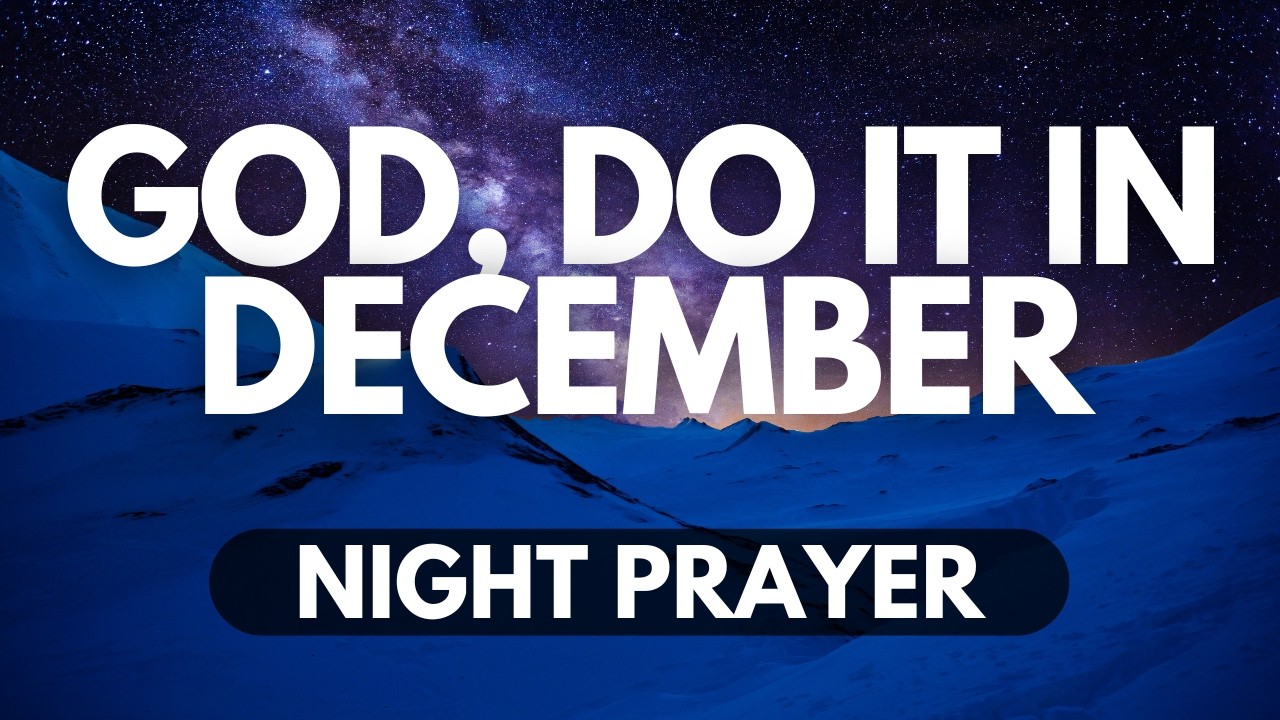 A December of Breakthroughs | Night Prayer to End the Year Strong