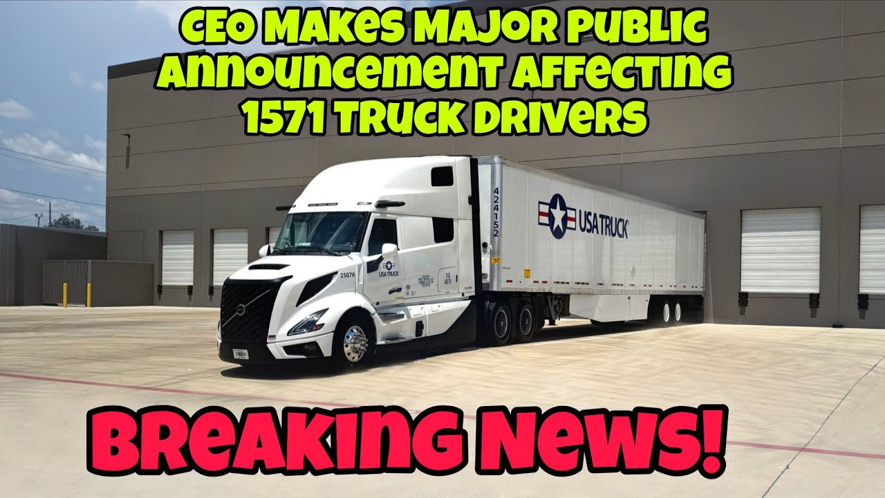 Breaking News! CEO Makes Major Public Announcement Affecting 1571 Truck Drivers Today!