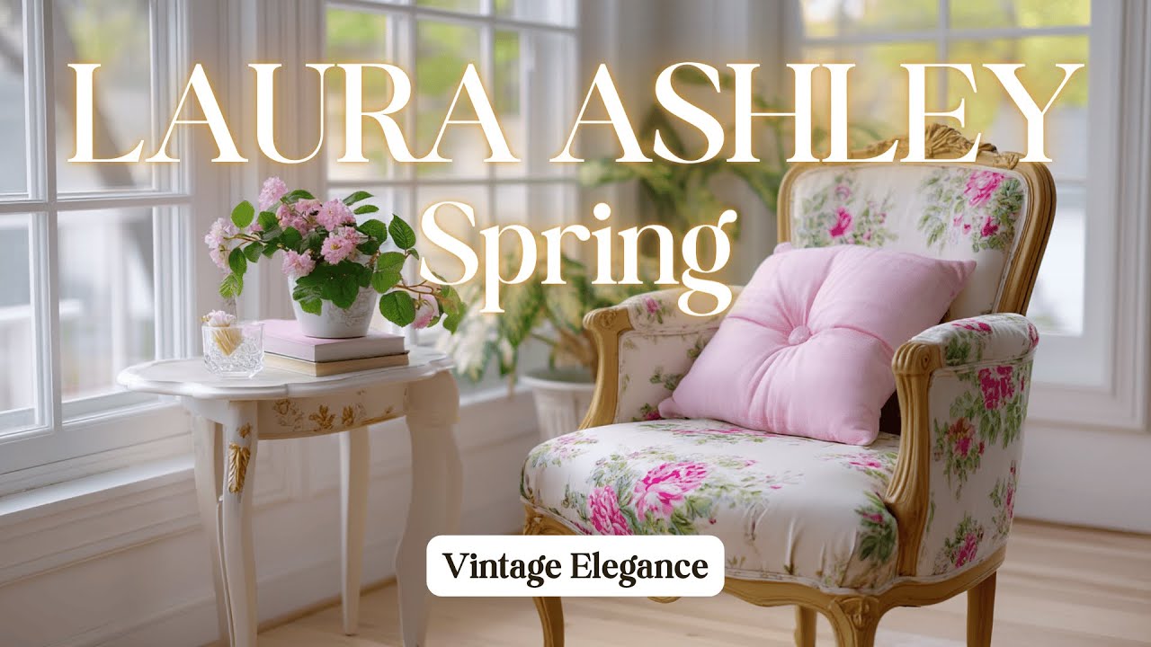 Laura Ashley Spring Decor 2025: Vintage Cottagecore Revival for Effortless Chic & Timeless Elegance