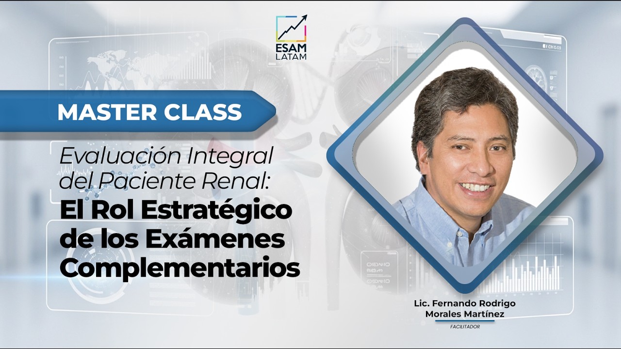 MassterClass Evaluación Integral del Paciente Renal, Rol Estratégico de los Exámenes Complementarios