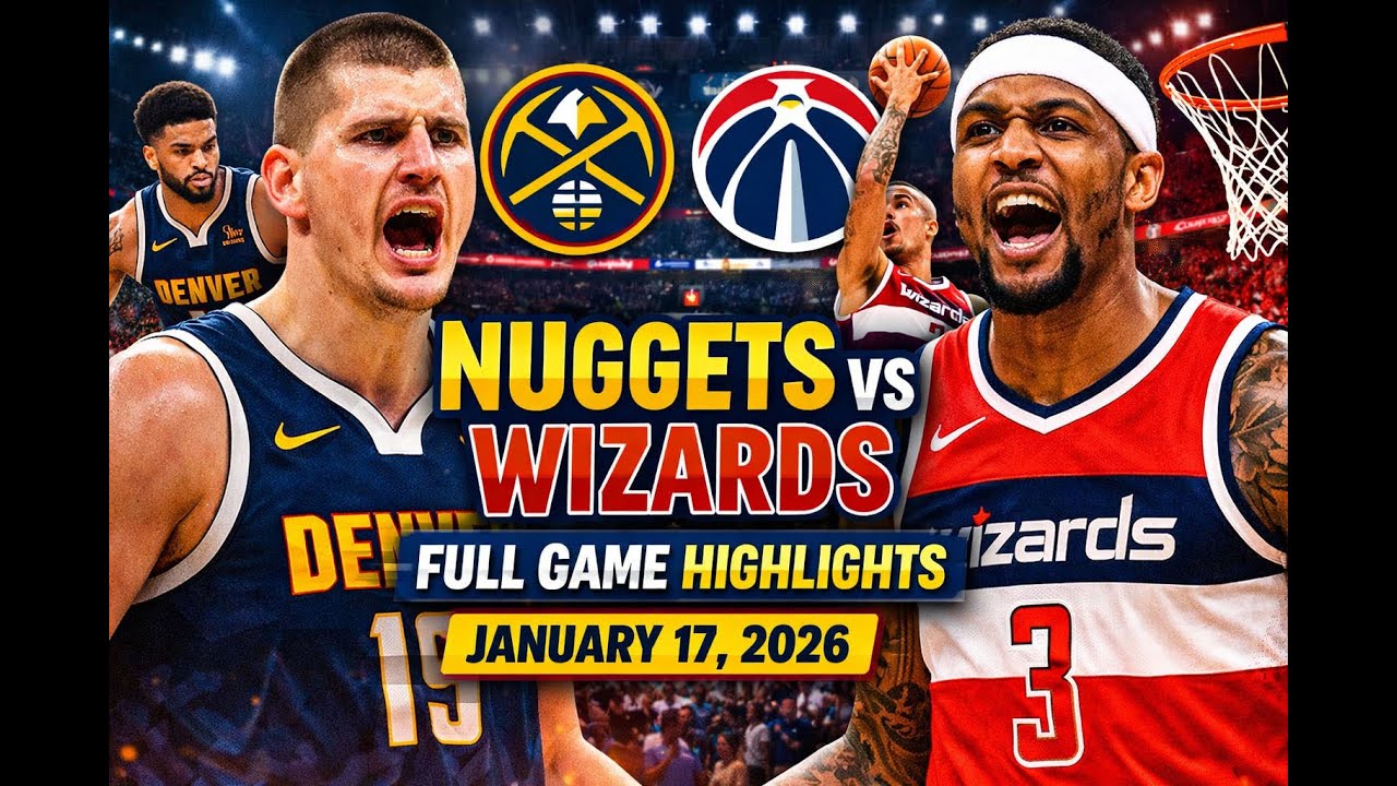 NBA Full Game Highlights: Denver Nuggets vs Washington Wizards Jan 17, 2026 game time orbit|
