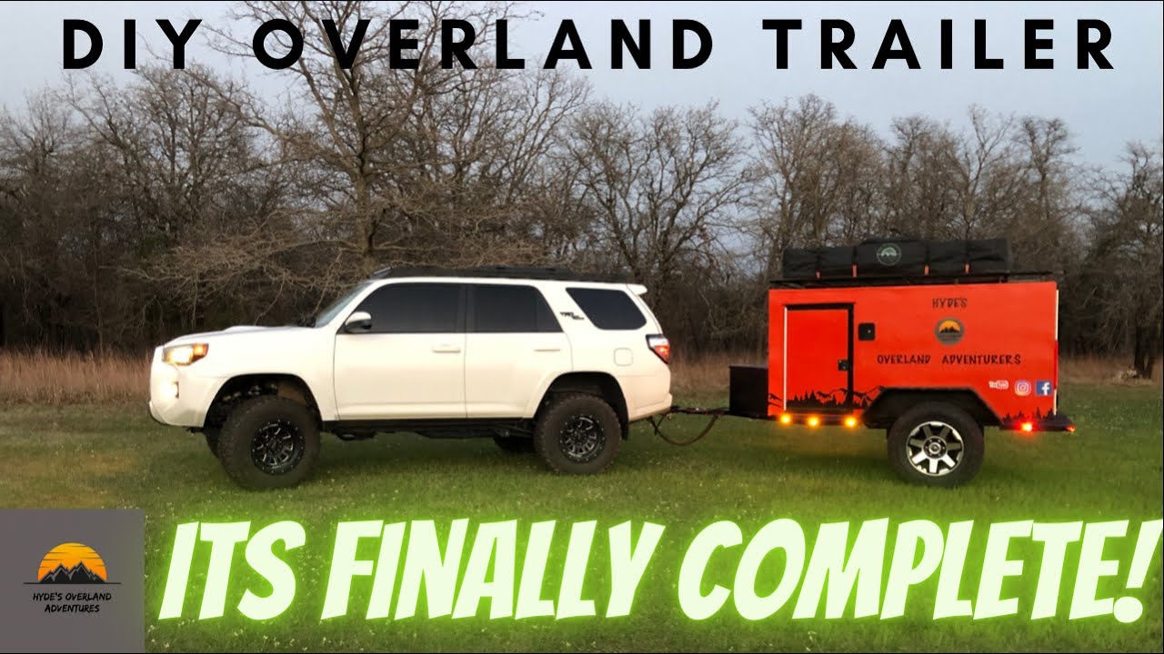 DIY OVERLAND TRAILER BUILD,,,, ITS FINALLY COMPLETE!!!!!!
