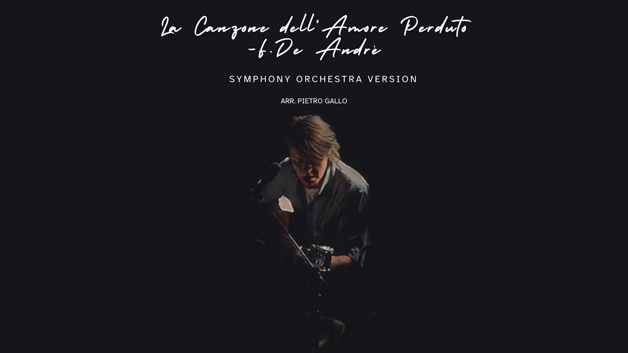 Fabrizio De Andrè - La Canzone dell'Amore Perduto | Symphony Orchestra Version