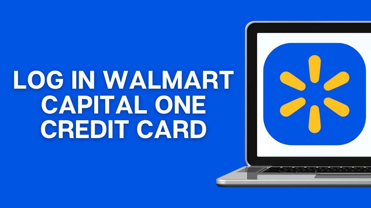 How To Login Walmart Capital One Credit Card