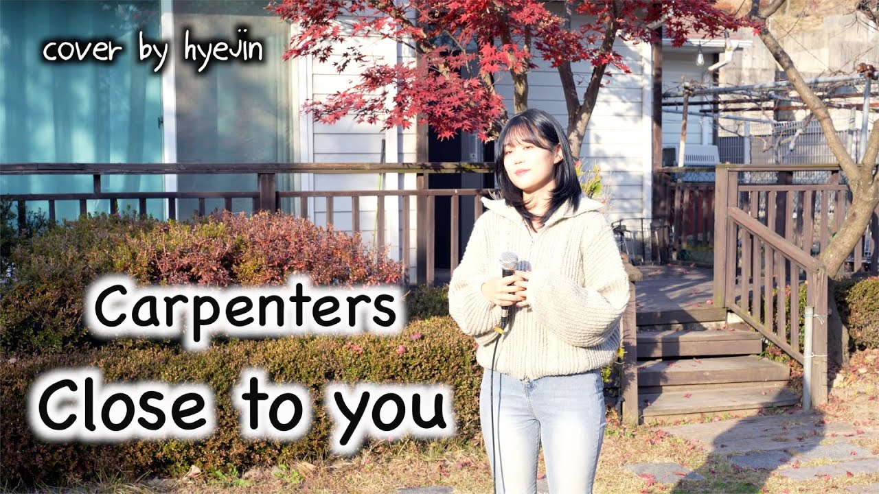 Carpenters - Close to you (Cover by Hyejin)