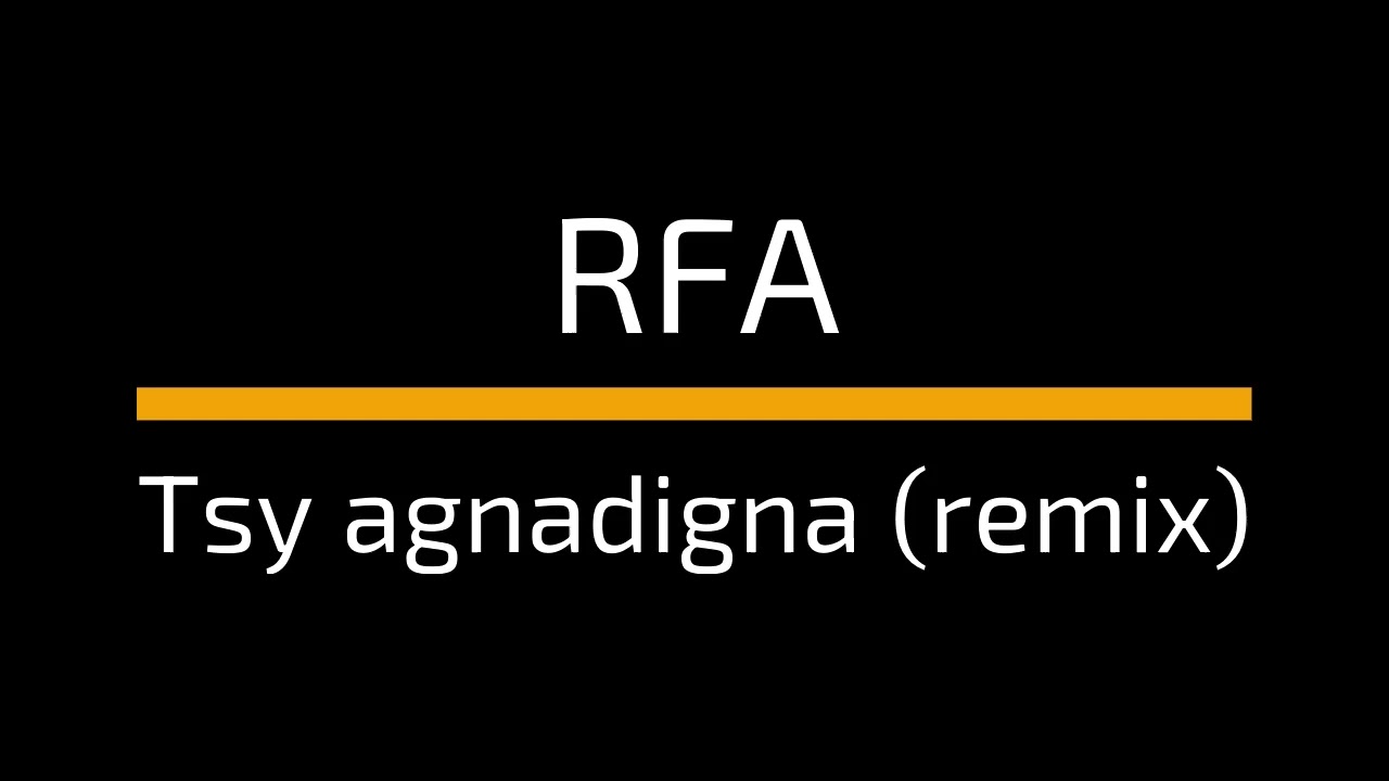 RFA :: Tsy Agnadigna Remix (Tsarovako)