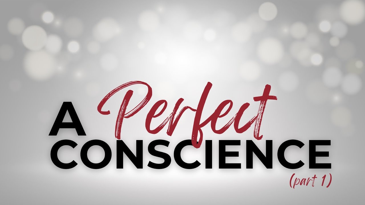 A Perfect Conscience
