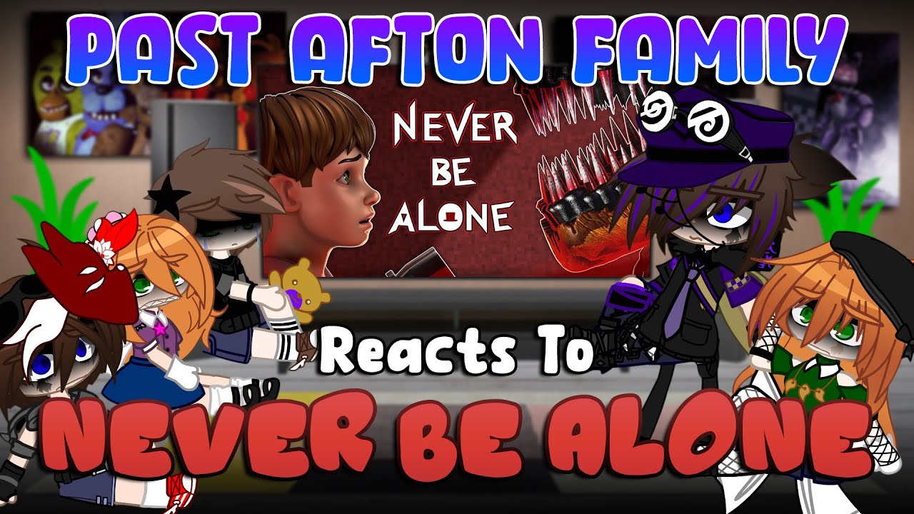 Прошлые Афтоны реагируют на: Никогда не будь один | FNaF | Gacha