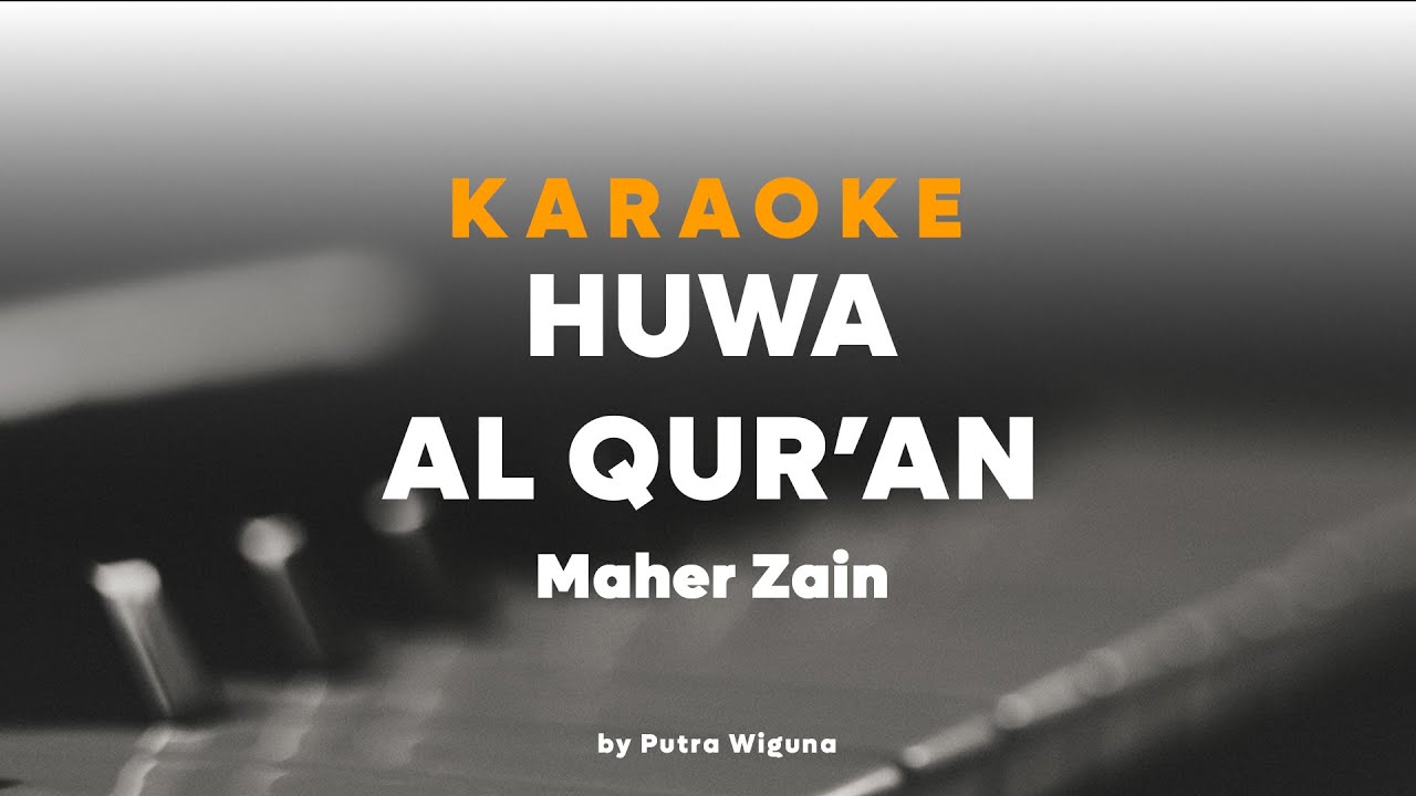 Maher Zain - Huwa Al Quran | ماهر زين - هو القرآن || Karaoke By Putra Wiguna