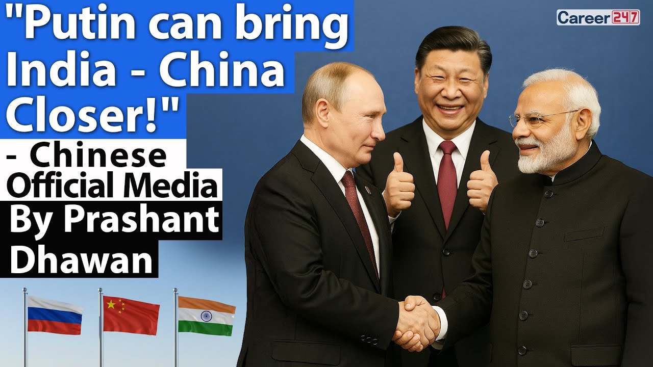 Putin can bring India-China Closer! Chinese Official&nbsp;Media | By Prashant Dhawan