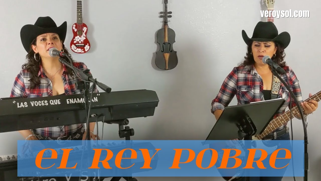 El Rey Pobre  estilo Vero y Sol Las Voces que enamoran