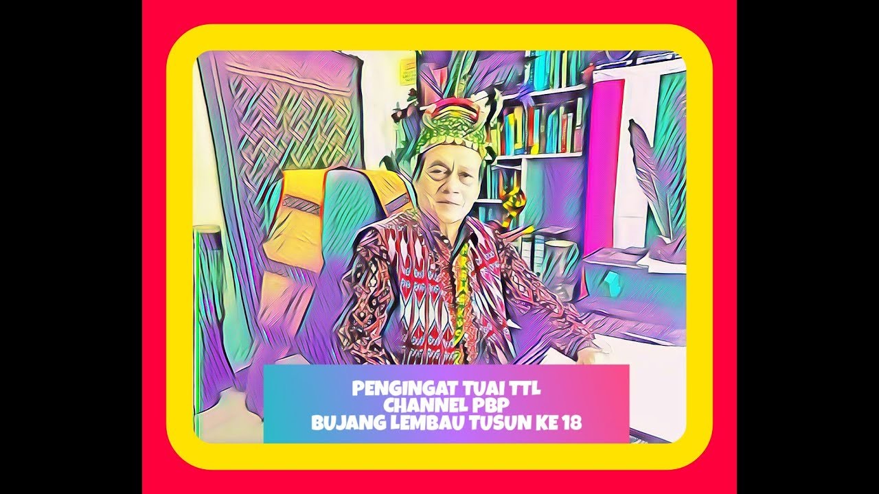 PENGINGAT TUAI TTL.TUSUN KE-18.CHERITA BUJANG LEMBAU.