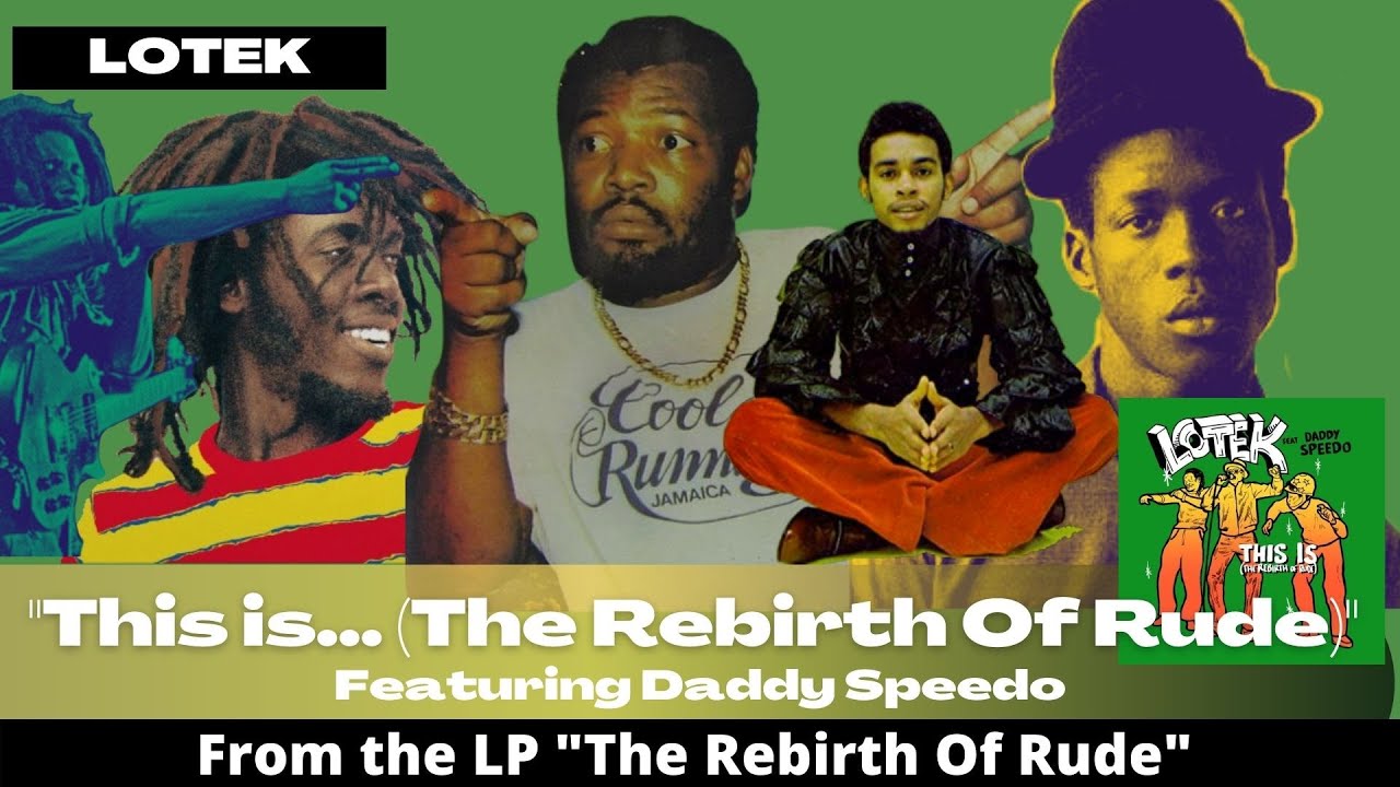 Lotek - This Is (The Rebirth of Rude) feat. Daddy Speedo