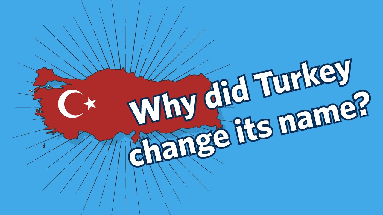 Why is Turkey Changing its Name to T&uuml;rkiye?