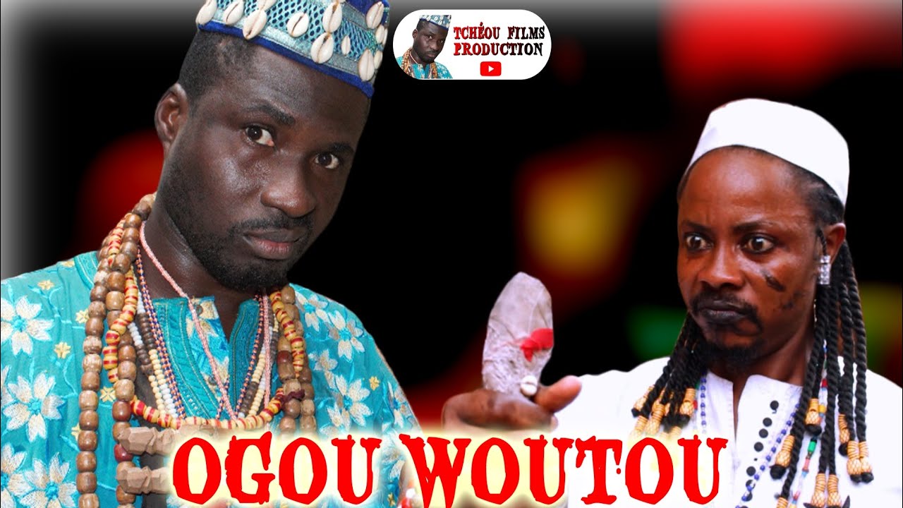TCHÉOU FILM (OGOU WOUTOU 1)  Ciné Bénin