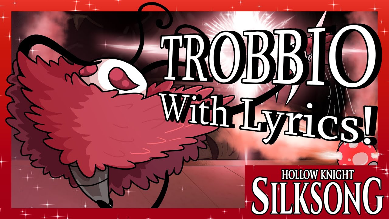 Trobbio With Lyrics! | Silksong