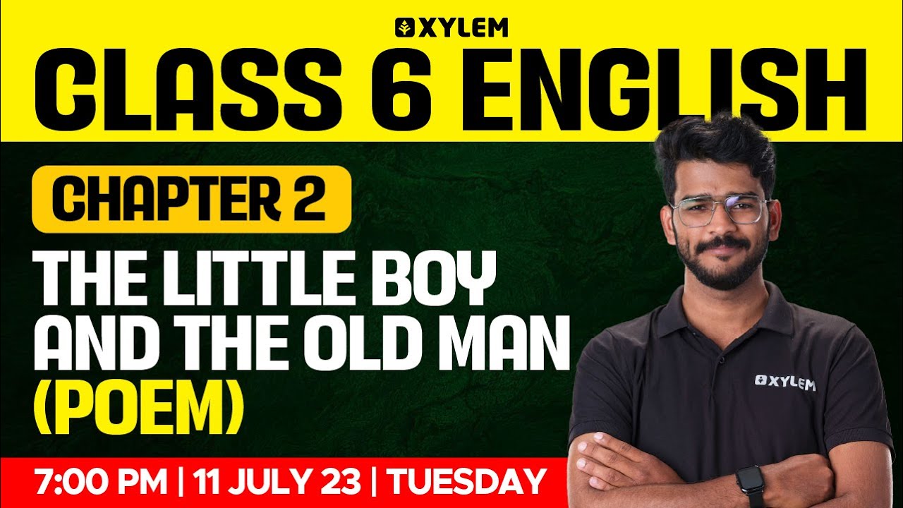 Class 6 English | Chapter 2 - The Little Boy And The Old Man (Poem) | Xylem Class 6