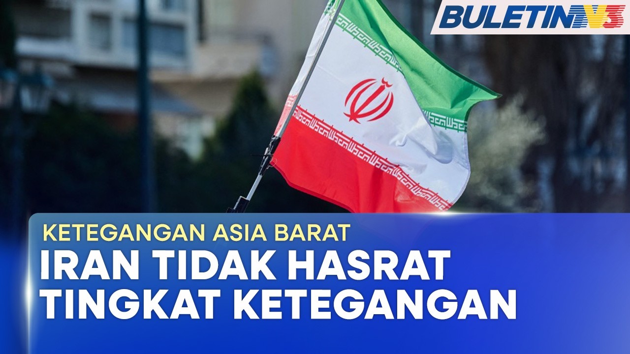 KETEGANGAN ASIA BARAT | Iran Tidak Hasrat Tingkat Ketegangan - Kedutaan Iran Di Malaysia