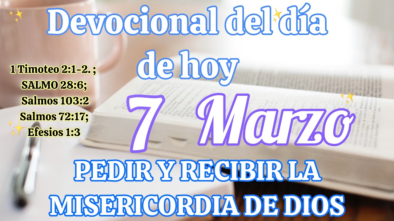 Devocional del d&iacute;a de hoy 7 Marzo | Devocional | Devocionales para empezar el d&iacute;a con Dios
