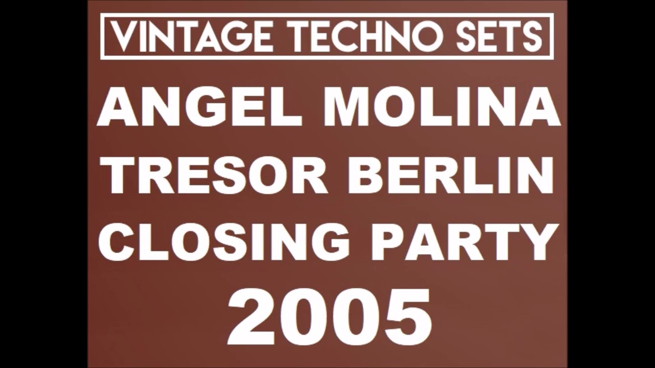 ANGEL MOLINA CLUB TRESOR BERLIN CLOSING PARTY 2005