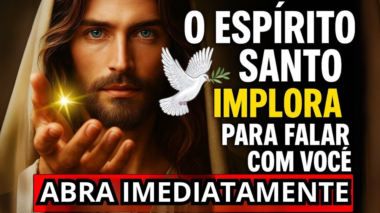 O ESPIRITO SANTO IMPLORA 3 MINUTO PARA FALAR COM VOCÊ