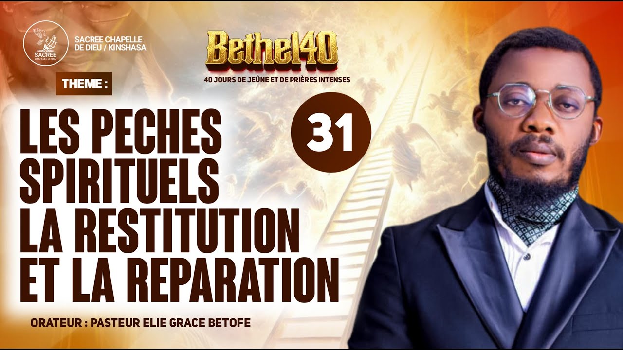 JOUR 31/40 - BETHEL40 2026 | Pasteur Elie Grace BETOFE