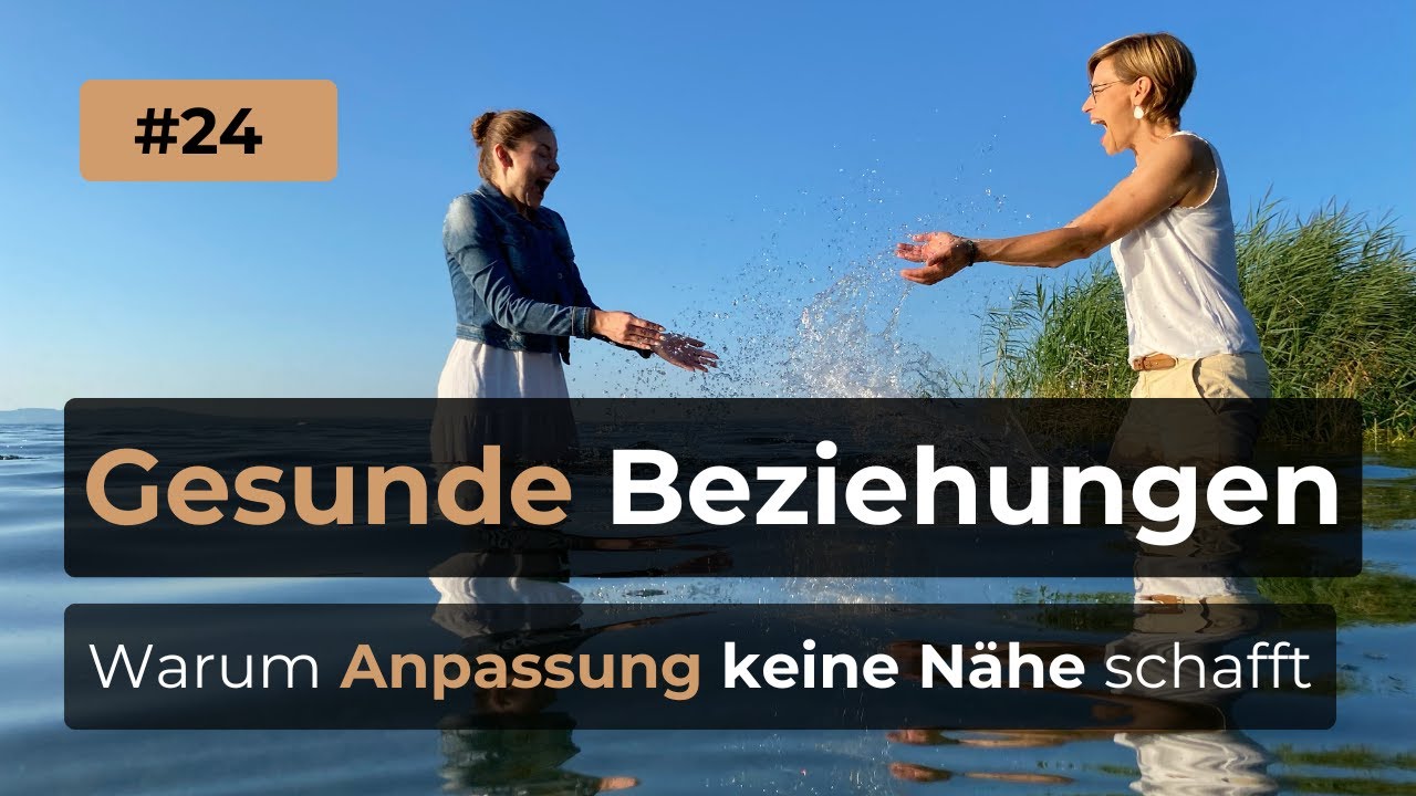 Gesunde Beziehungen: Warum Anpassung keine Nähe schafft – über Werte, Grenzen & Augenhöhe