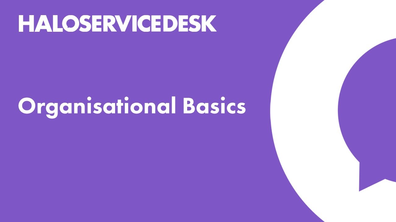 Halo Service Desk - Organisational Basics