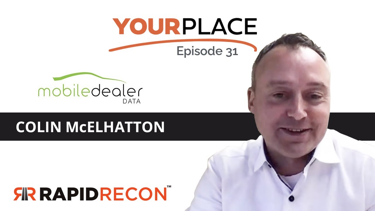 Your Place Episode 31 - Colin McElhatton, Founder of Mobile Dealer Data