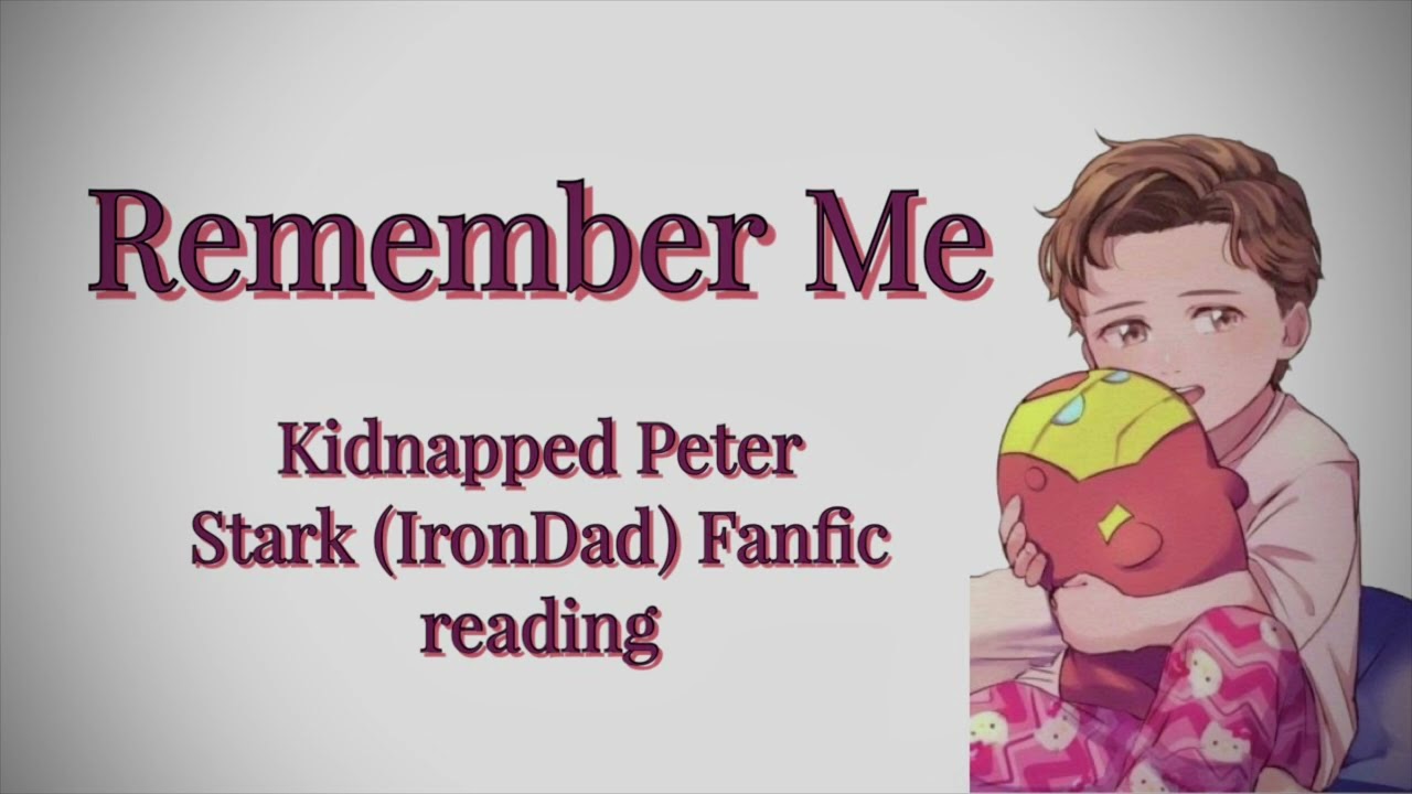 Remember Me  | Marvel MCU Podfic kidnapped Peter Stark [irondad & Spiderson] (fanfic reading)