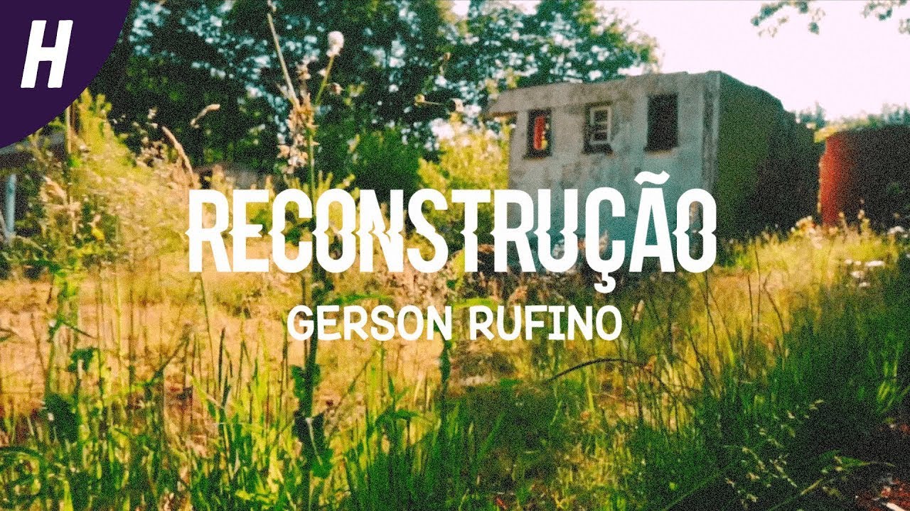 Reconstru&ccedil;&atilde;o - Gerson Rufino (Letra)