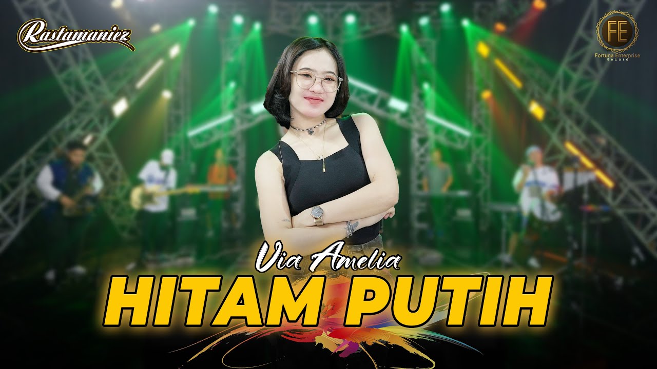 VIA AMELIA - HITAM PUTIH | Feat. RASTAMANIEZ (Official Live Version)