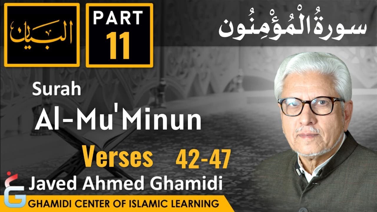 Al-Bayan Class by Javed Ahmed Ghamidi | Surah Al-Mu'Minun – Part 11 – Verses 42–47