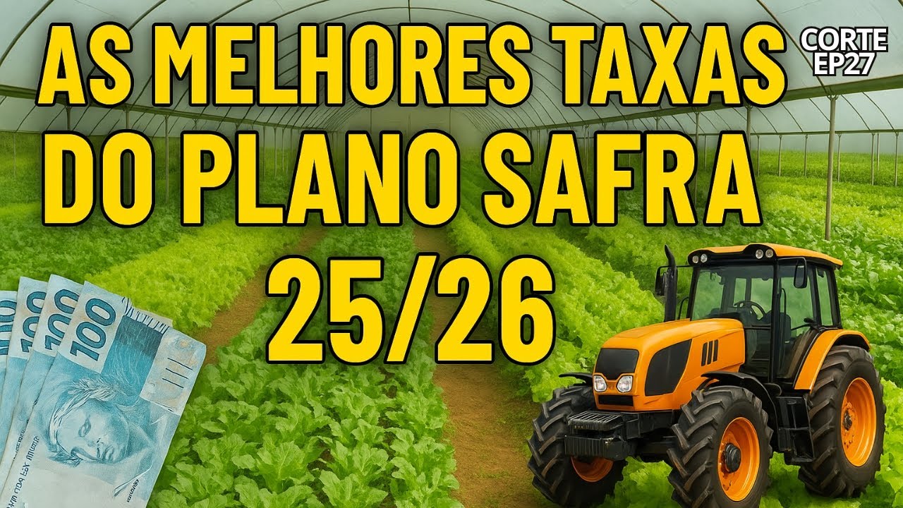 PRONAF OU PRONAMP? COMO APROVEITAR AS MELHORES TAXAS DO PLANO SAFRA 25/26 –AGRO CONECTA PODCAST EP27