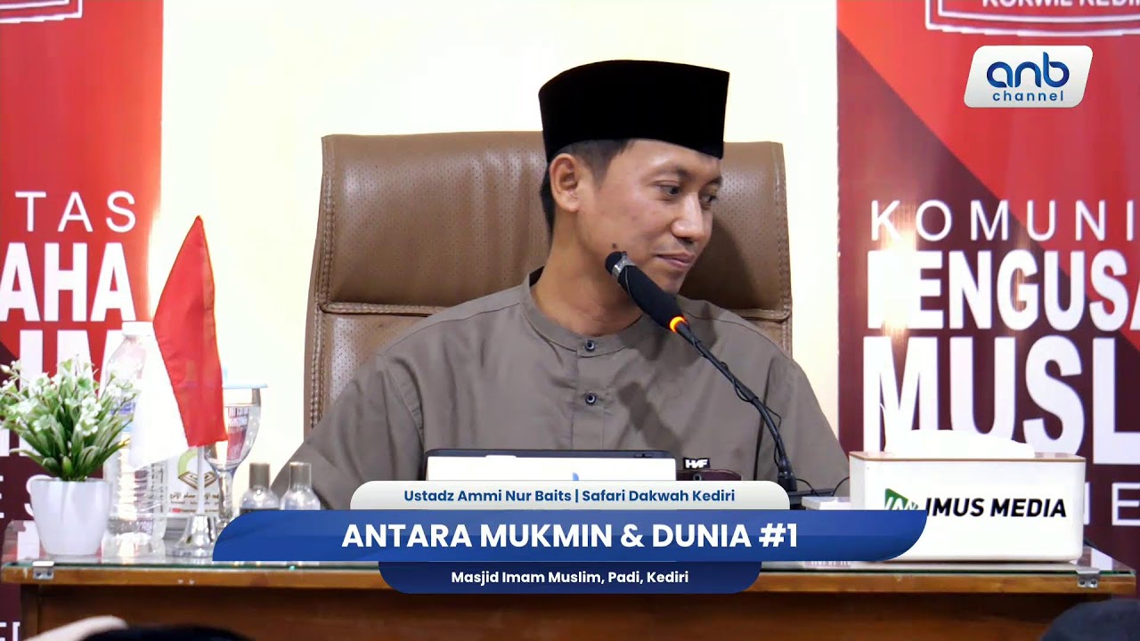 Antara Mukmin & Dunia #1 | Ustadz Ammi Nur Baits