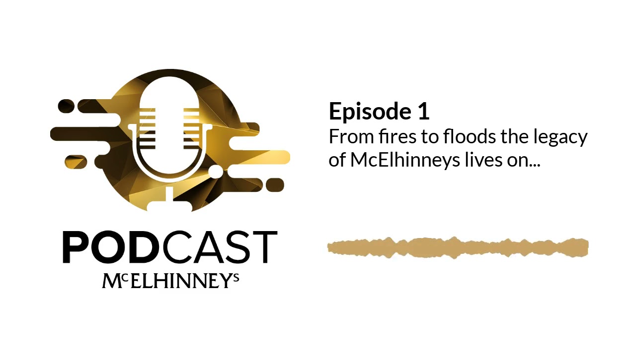 McElhinneys Podcast | Episode 1 - From Fires to Floods