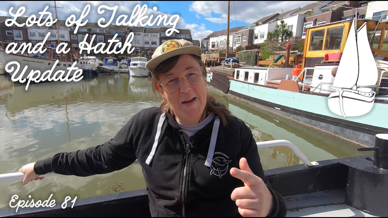#81 A Lot of Talking Plus Hatch Update - Dutch Barge Home