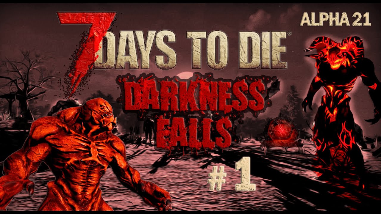 7 Days to Die Alpha 21 ⫽ Darkness Falls v5.0.0 ⫽ Выживание на стриме ⫽ Это только начало #1