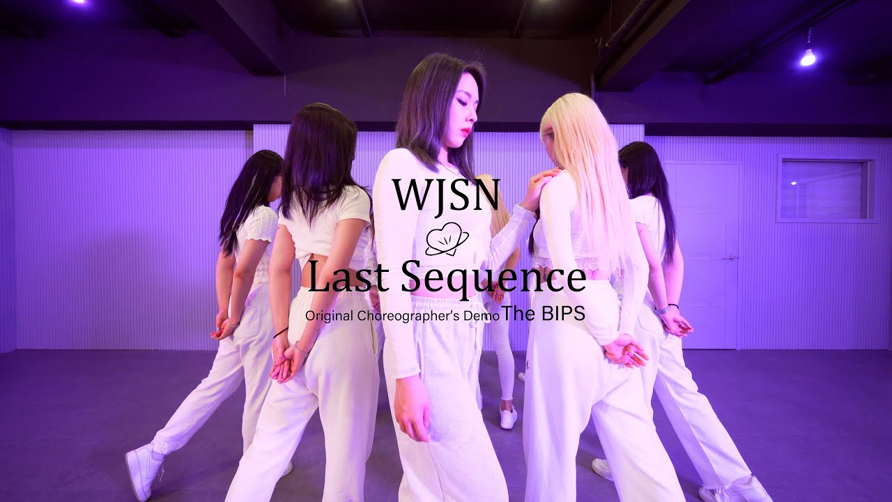 우주소녀(WJSN) - ' Last Sequence ' Original Choreographer's DEMO | 안무가 시안 영상 (THE BIPS)