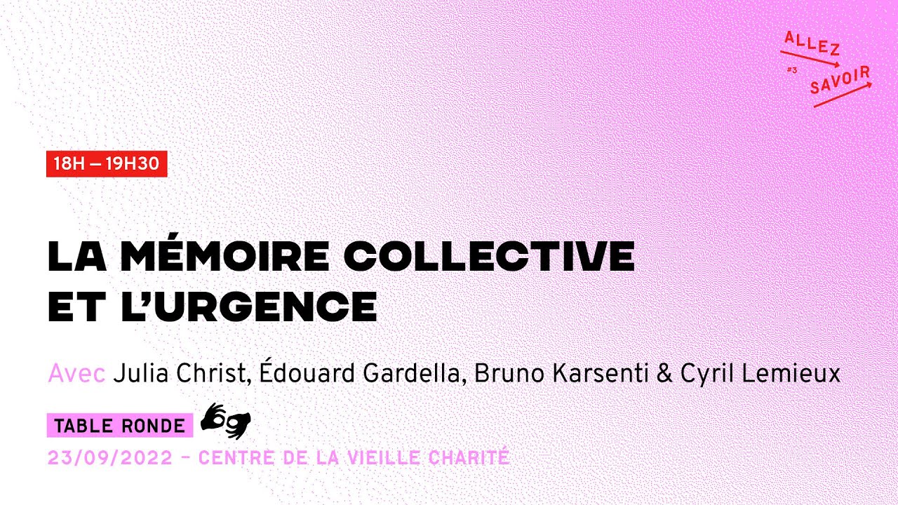 [Allez Savoir 2022] La m&eacute;moire collective et l&rsquo;urgence