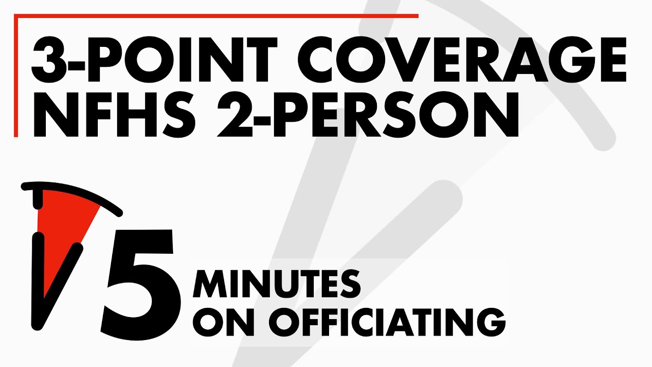 Three Point Coverage NFHS 2-Person . Five Minutes on Officiating #08