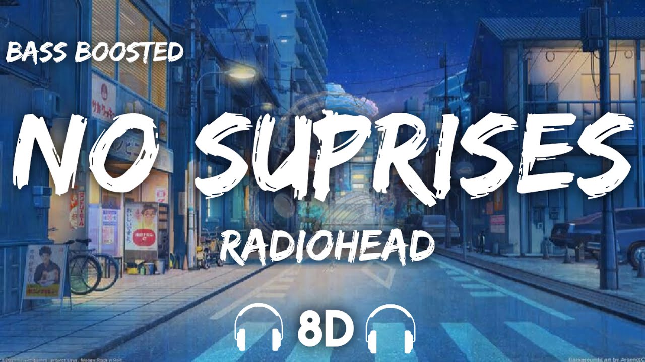 Radiohead - No Surprises ( 8D Audio + Bass Boosted )