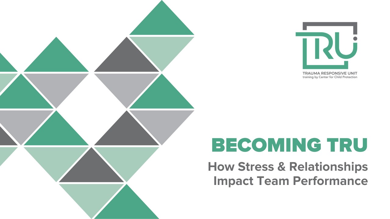 Becoming TRU: How Stress and Relationships Impact Team Performance