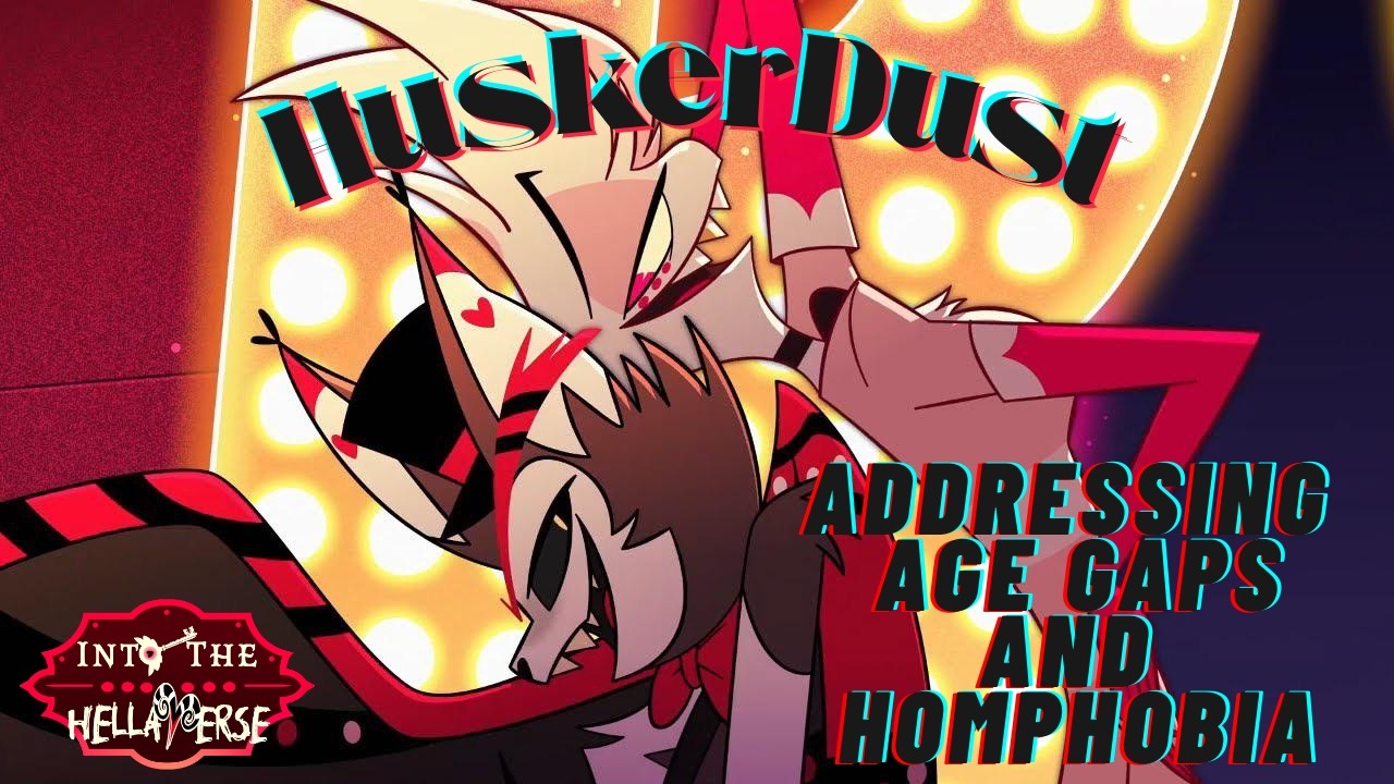 #HuskerDust: Addressing Age Gaps and Homophobia || #HazbinHotel #IntoTheHellaverse